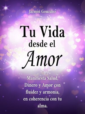 cover image of Tu Vida desde el Amor (Libro para el despertar de la consciencia y la manifestación de los sueños del alma).